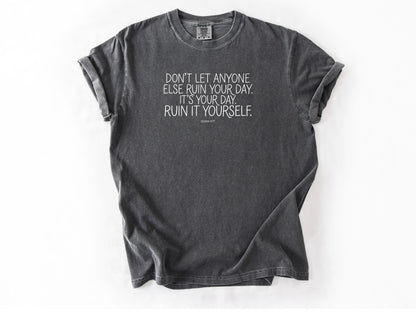 Don't let anyone else Tee