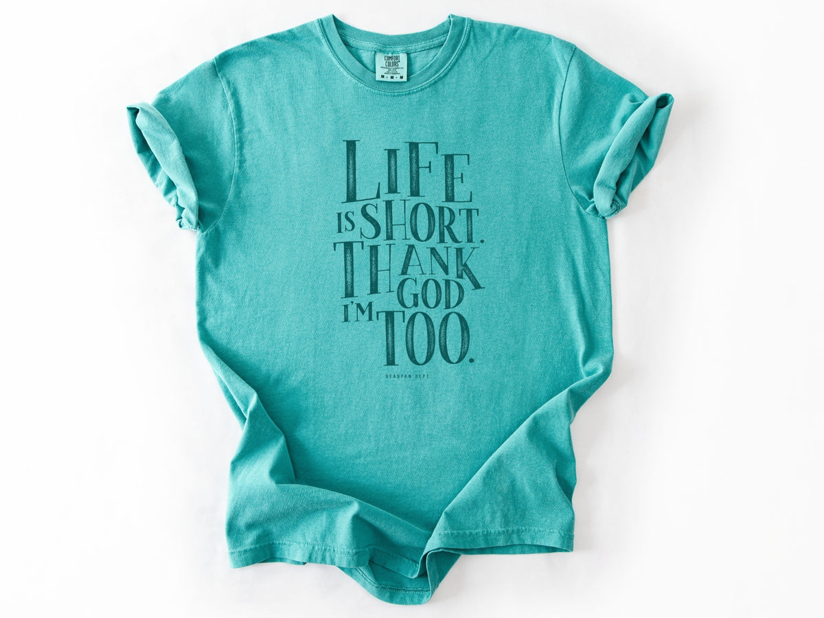 Life is short Tee