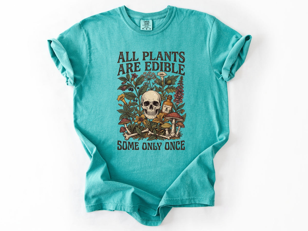 All plants are edible Tee