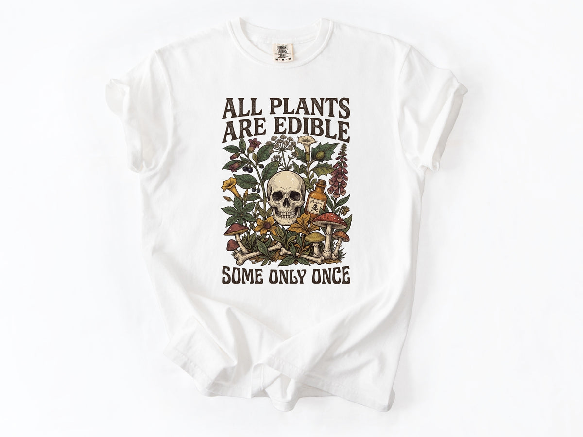 All plants are edible Tee