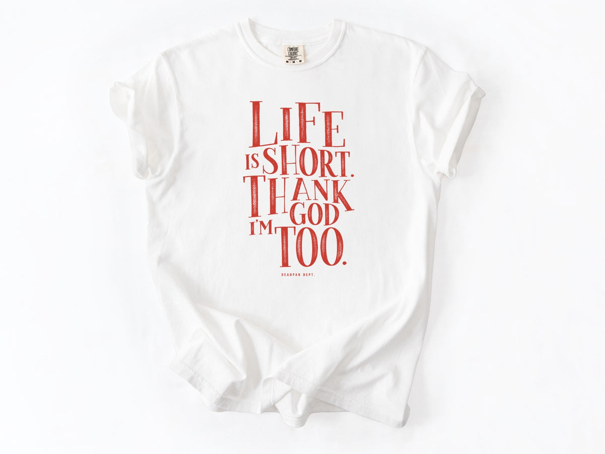 Life is short Tee