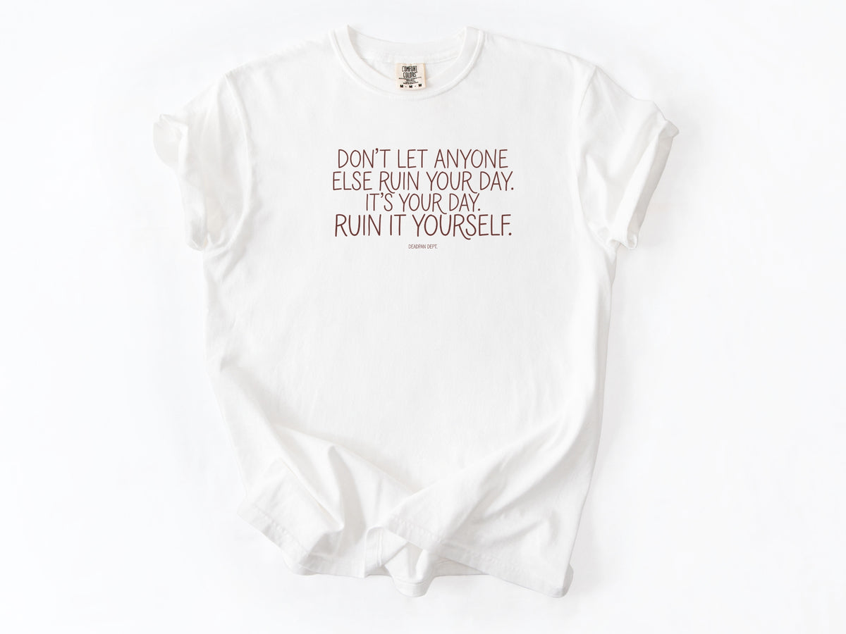 Don't let anyone else Tee