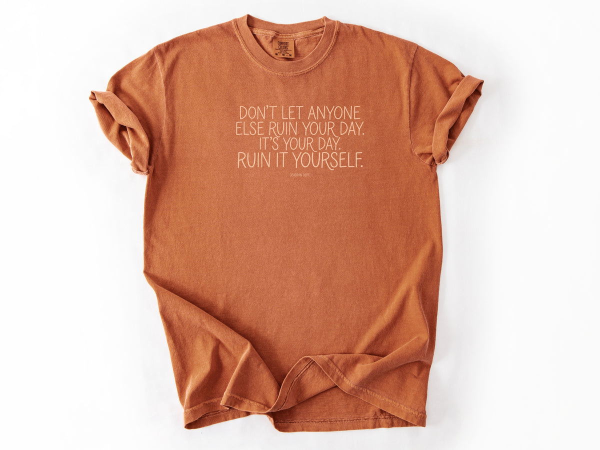 Don't let anyone else Tee