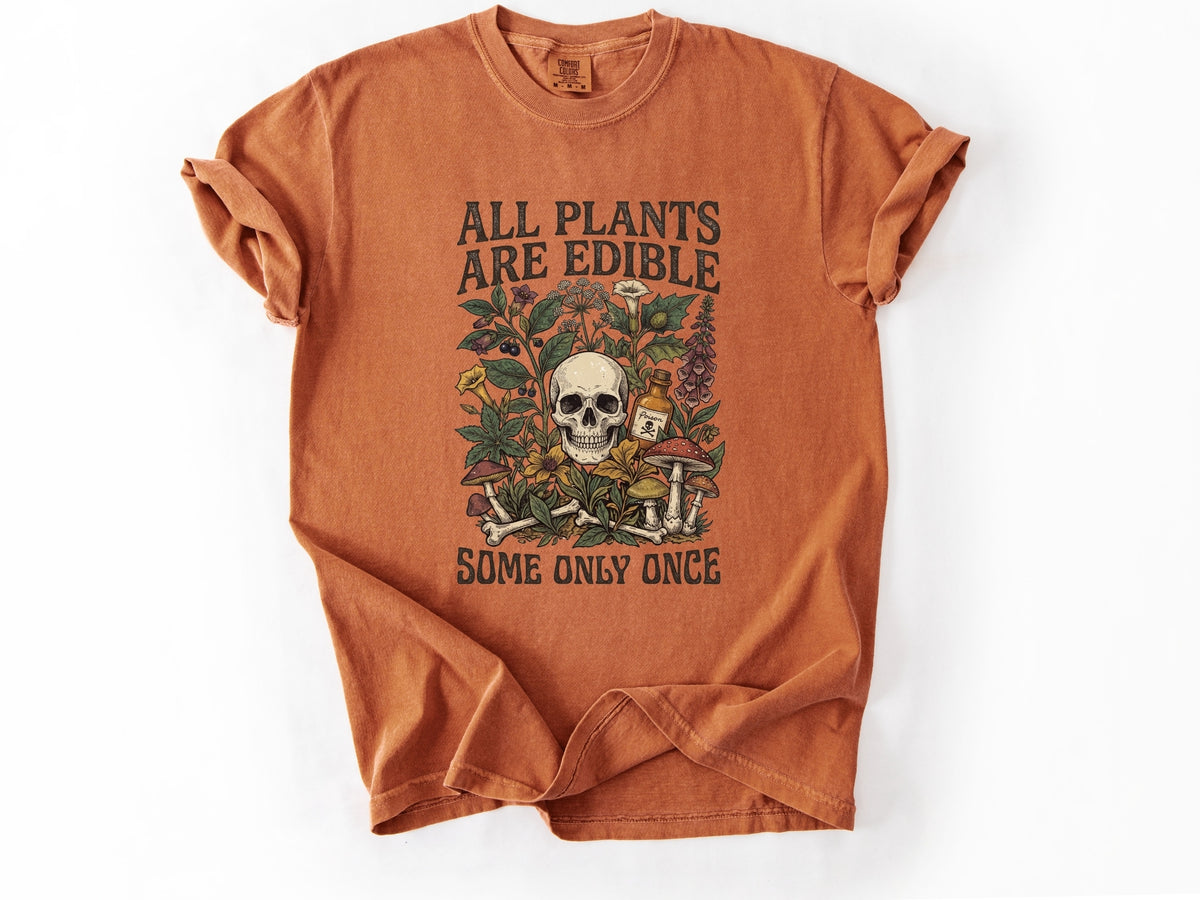 All plants are edible Tee